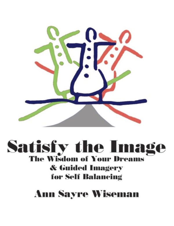 Satisfy the Image: The Wisdom of Your Dreams & Guided Imagery for Self-Balancing